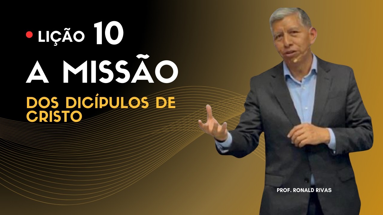 Lição 10 – A Missão dos Discípulos de Cristo | EBD Betel 2026 - Prof. Ronald