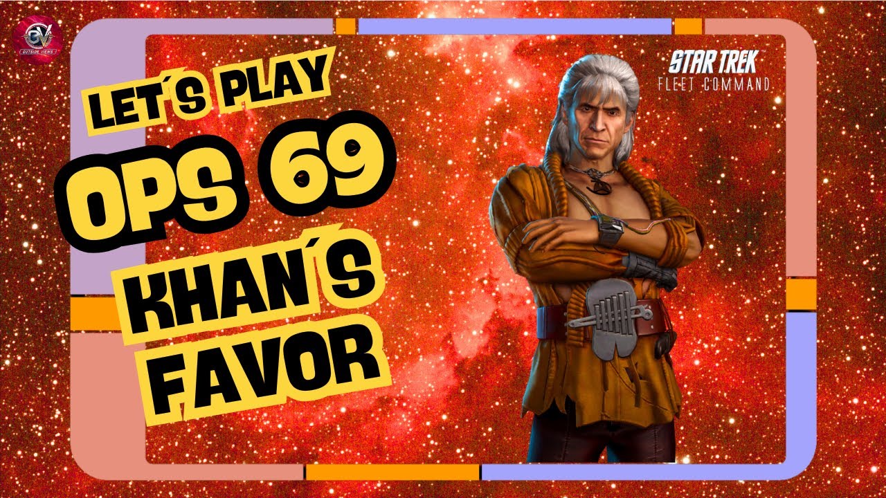 OPS 69 - Khan´s Favor | Let´s Play Star Trek Fleet Command (STFC) | Outside Views STFC