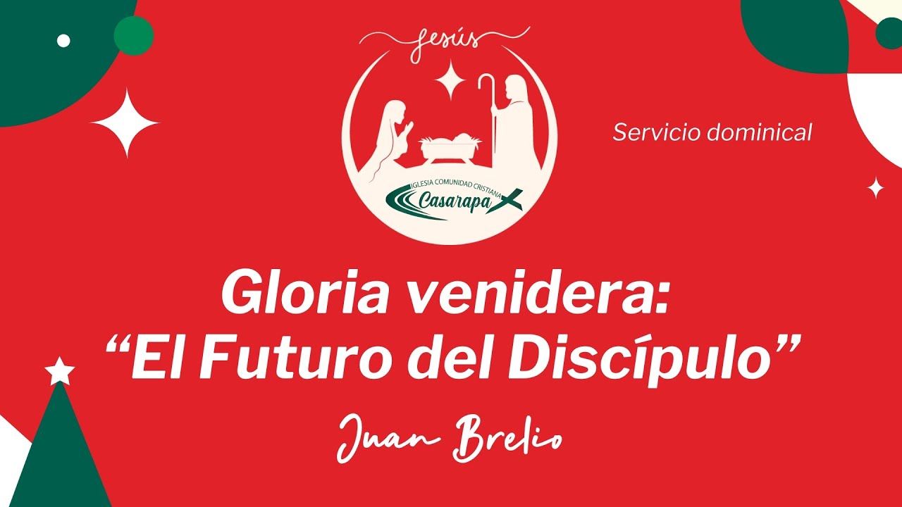 Gloria venidera: “El Futuro del Discípulo” - Juan Brelio // Prédicas Cristianas 