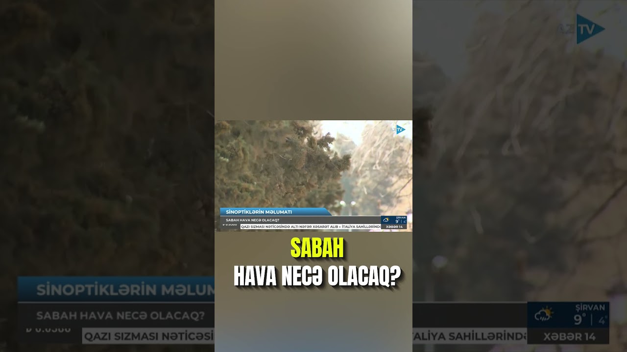 Sabah hava necə olacaq? - PROQNOZ AÇIQLANDI