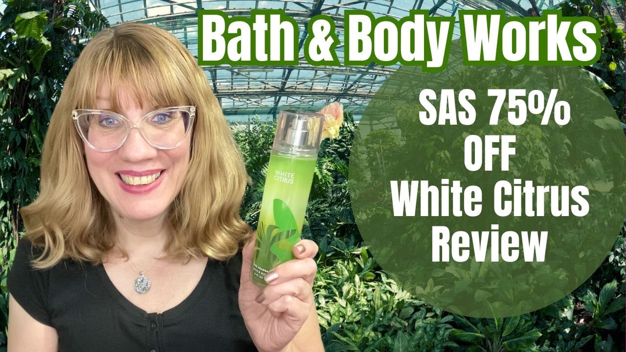 Bath & Body Works SAS 75% OFF White Citrus Review