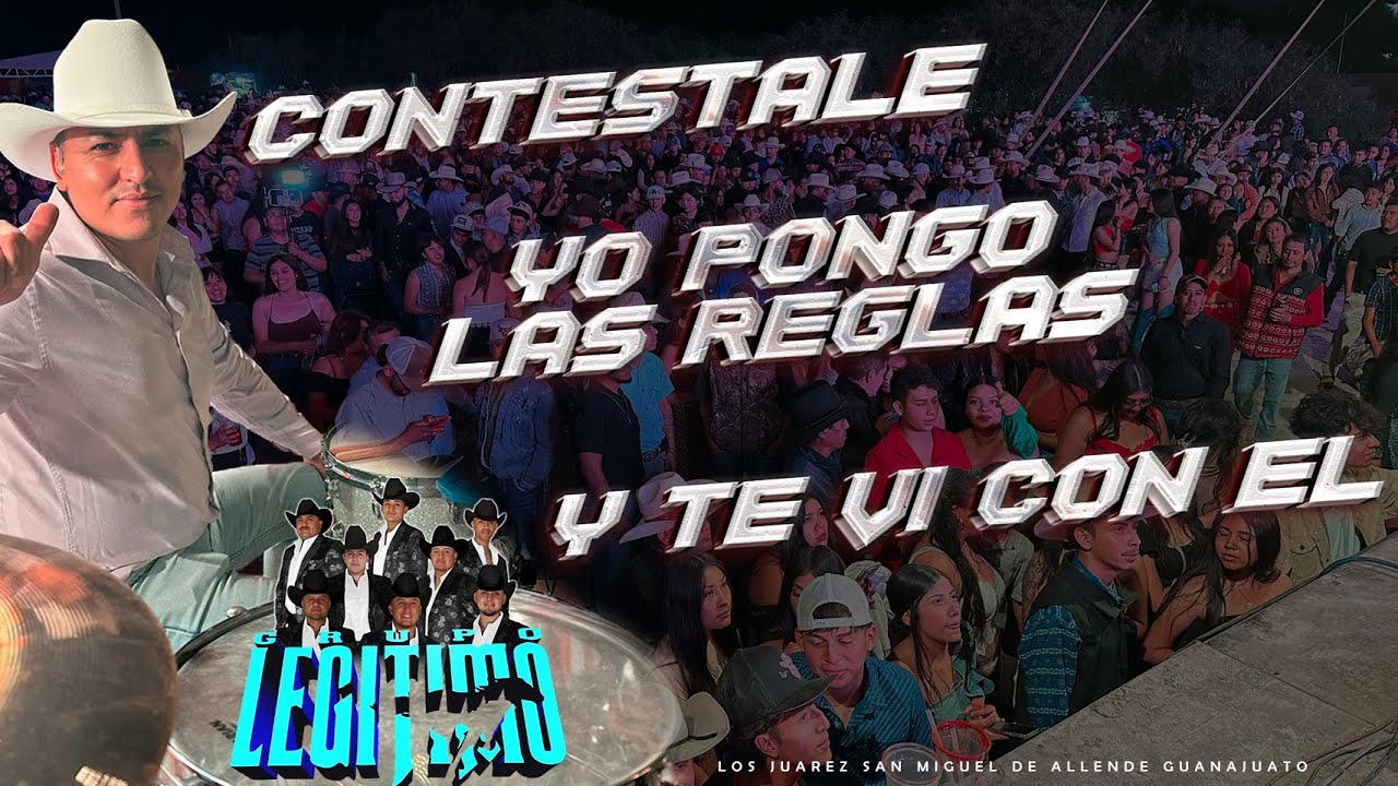 Contestale | Yo Pongo las Reglas | Y Te Vi Con Él / Grupo Legitimo - Los Juarez Guanajuato