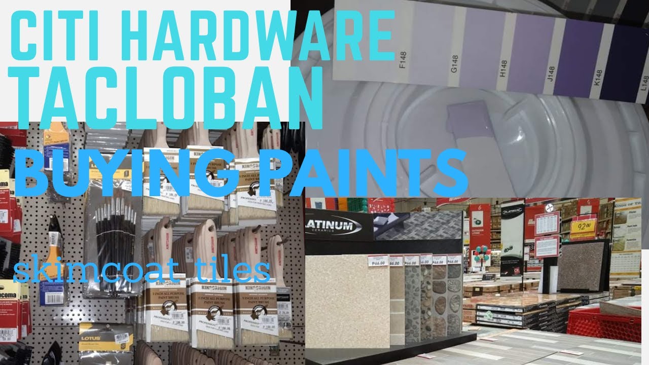 HARDWARE : CITI HARDWARE TACLOBAN BUYING PAINT /SKIMCOAT /TILES