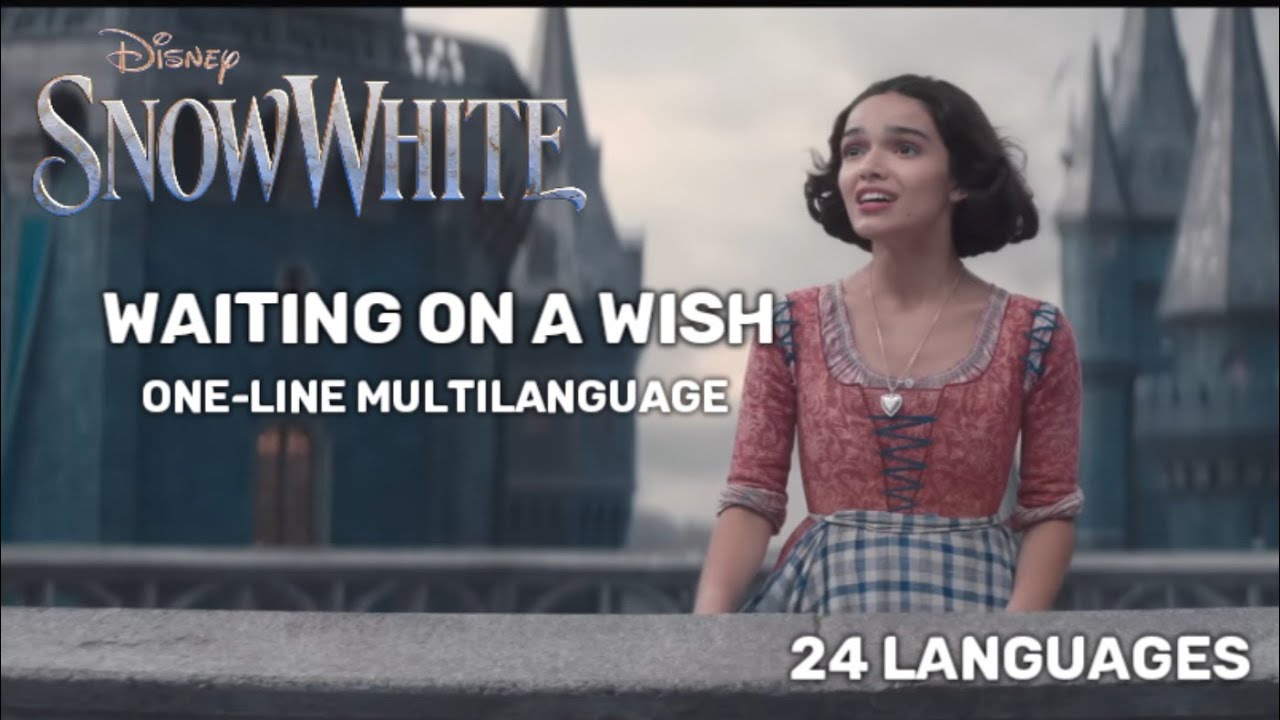 SNOW WHITE (2025) - Waiting On A Wish | One-Line Multilanguage (In 24 Languages)