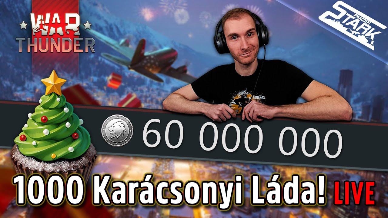 War Thunder - 135.Rész (1000 Karácsonyi Ládanyitás, 60 Millából! Megéri?) - Stark LIVE
