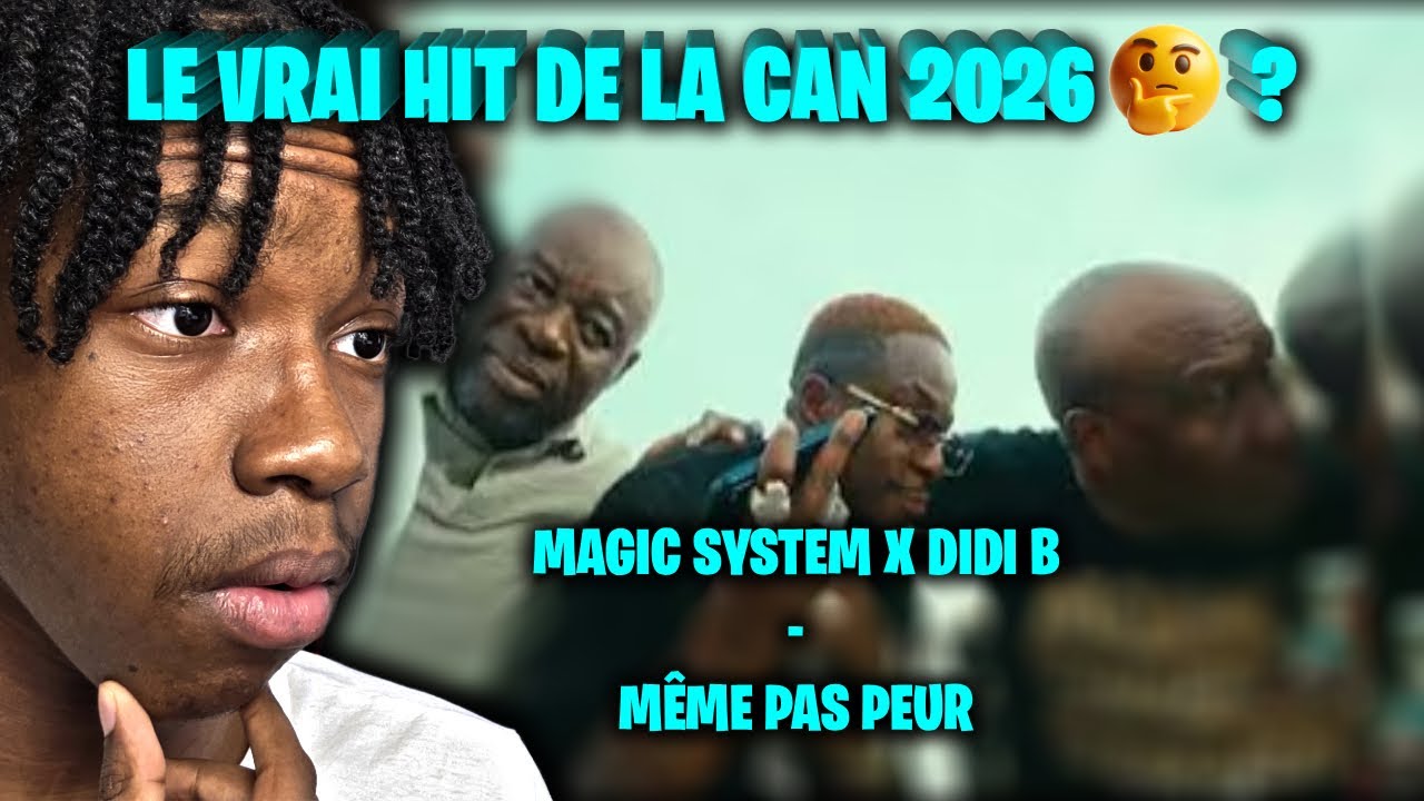 LE VRAI HIT DE LA CAN 2026 🤔 ? | MAGIC SYSTEM X DIDI B - MÊME PAS PEUR | (RÉACTION)