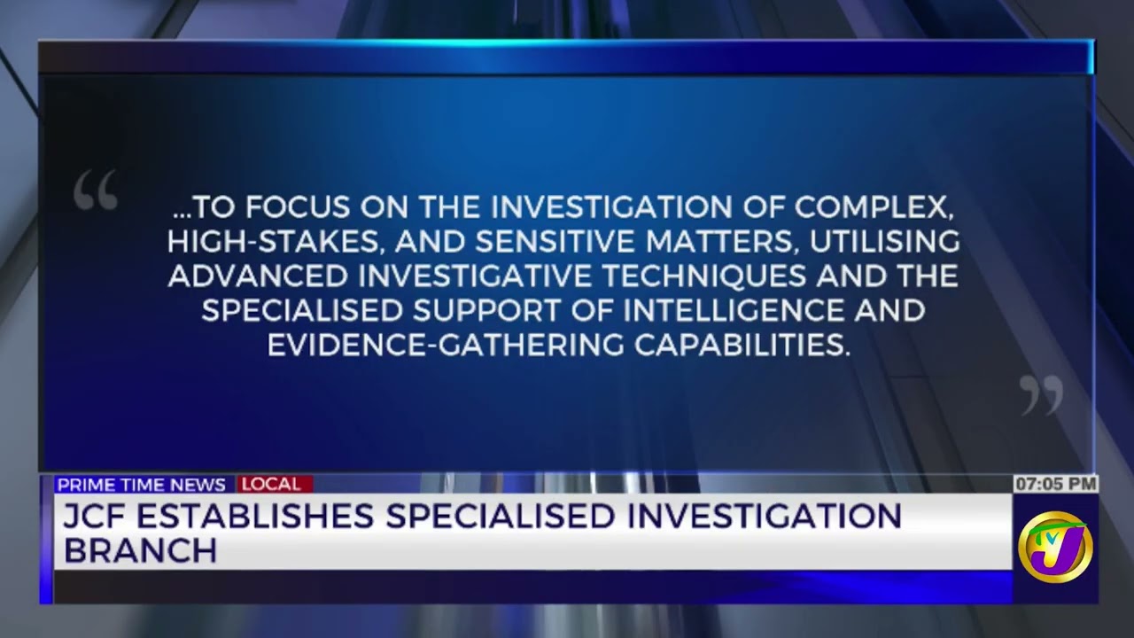 JCF Establishes Specialised Investigation Branch  | TVJ News