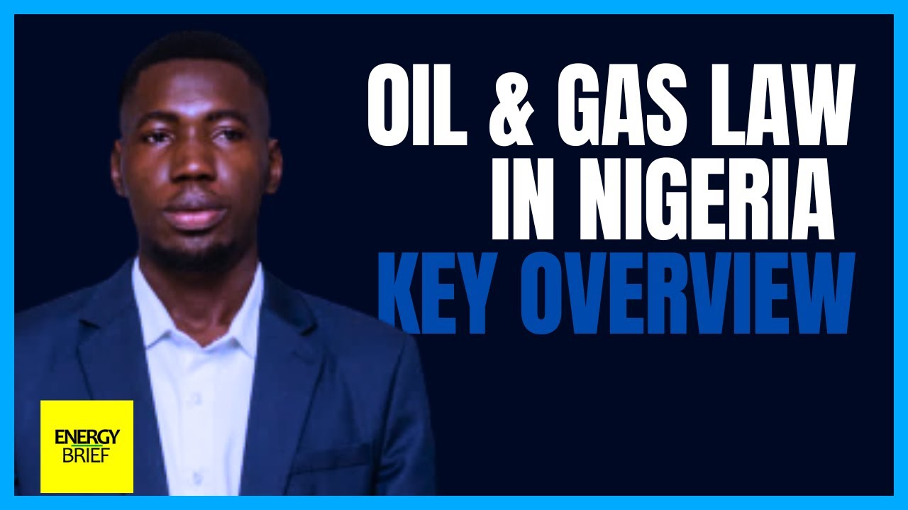 Understanding Nigerian Oil and Gas Law: Key Regulations Overview