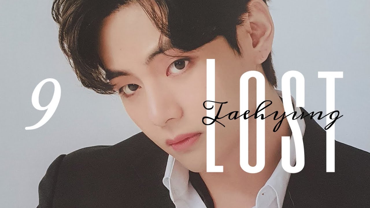 [10K SPECIAL/BTS] Kim Taehyung - 「 Lost 」CH09