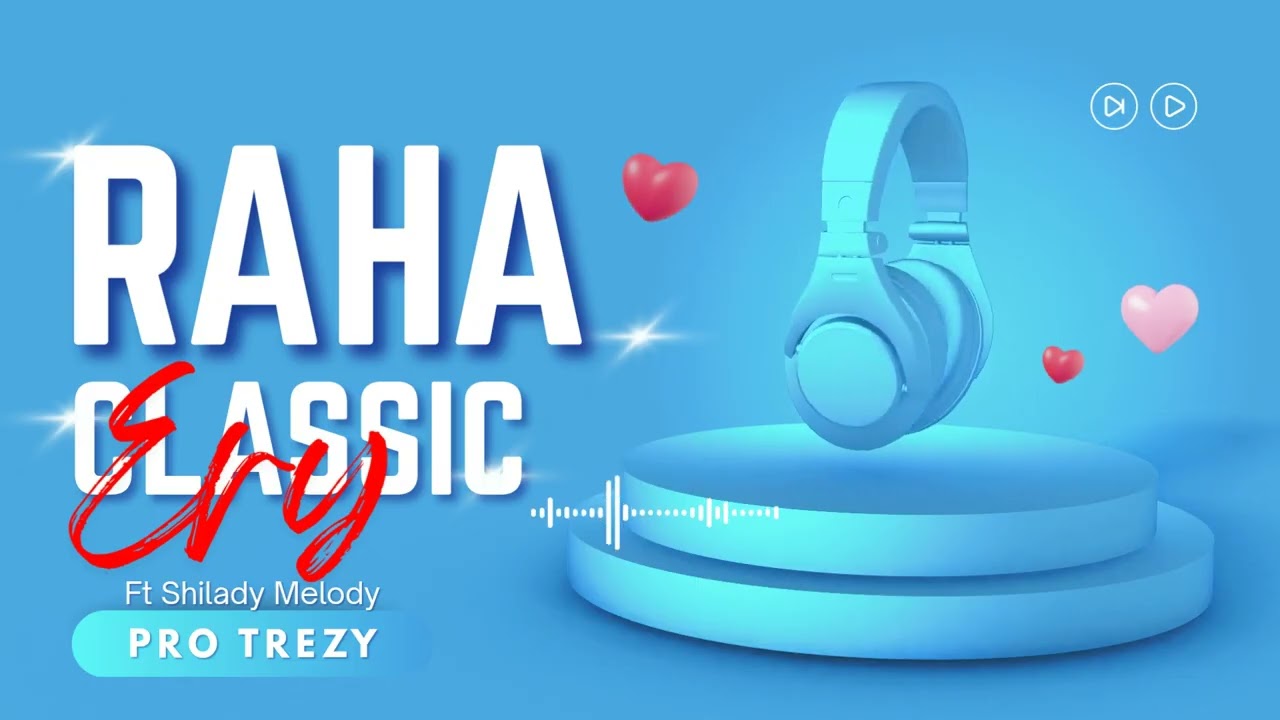 Ery Classic - Raha (ft. Shilady Melody)Mp4