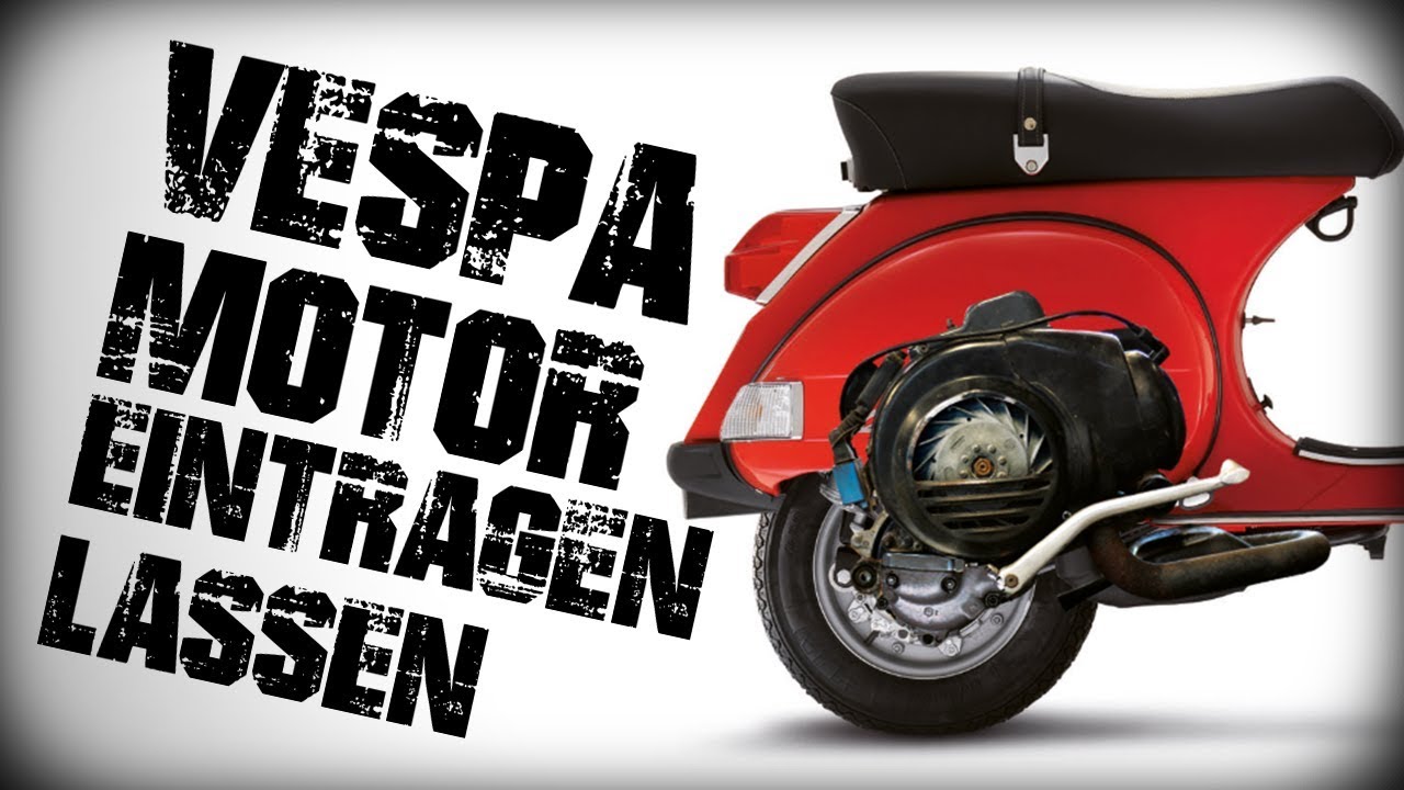 Vespa Motor eintragen lassen   -  How to do   - Step by Step (Am Beispiel PX Motor)