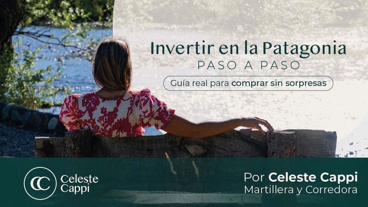 Guía para invertir en la Patagonia (paso a paso, sin sorpresas)