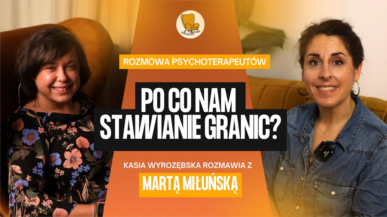 Jak wyglądają zdrowe granice? Kasia Wyrozębska & Marta Miłuńska