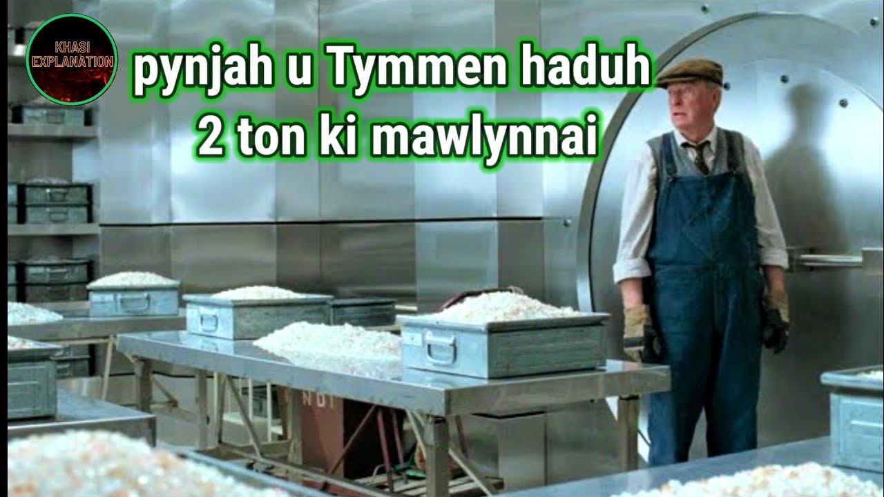 Pynjah u Tymmen haduh 2 ton ki mawlynnai//Phlim da ka ktien khasi.
