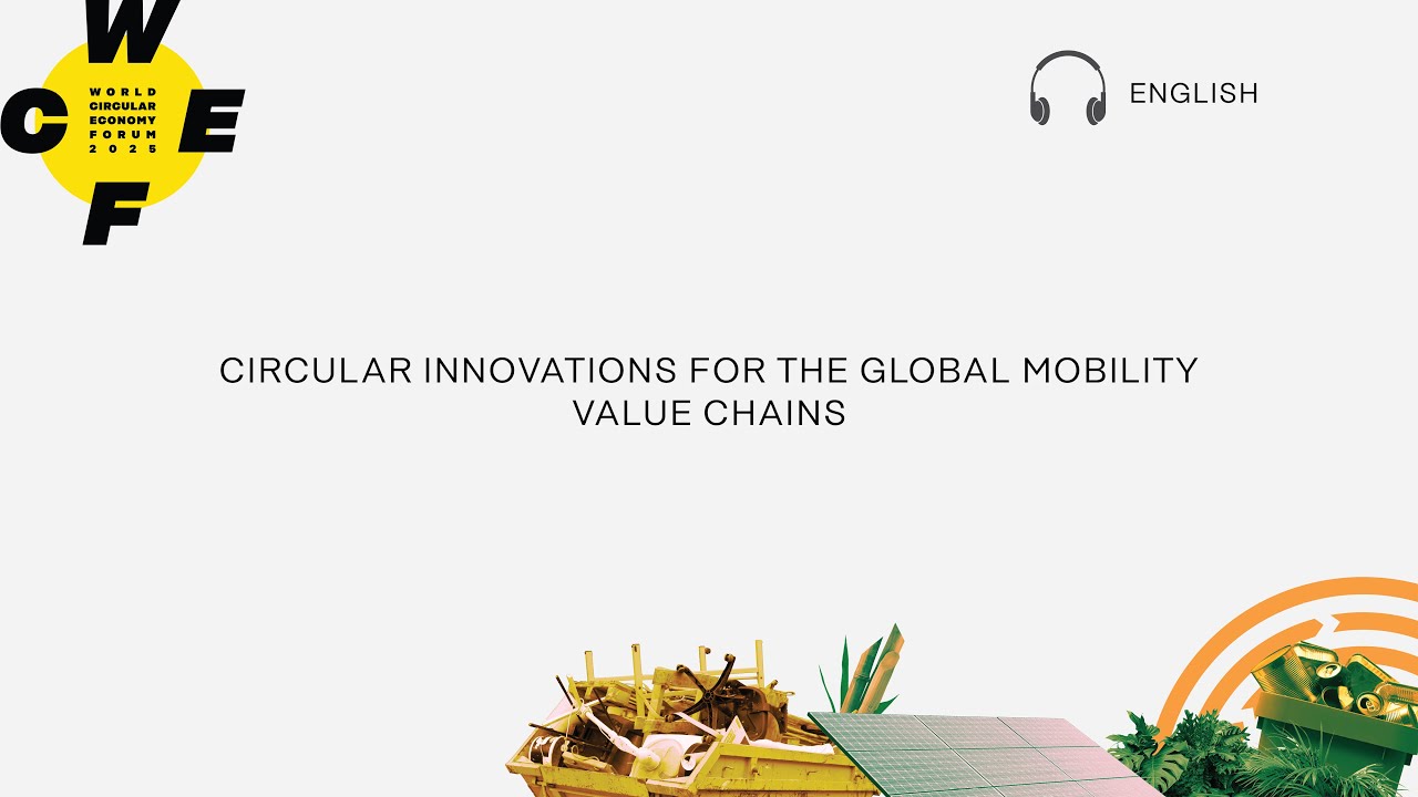 WCEF2025 [EN] - Circular innovations for the global mobility value chains [ENGLISH]