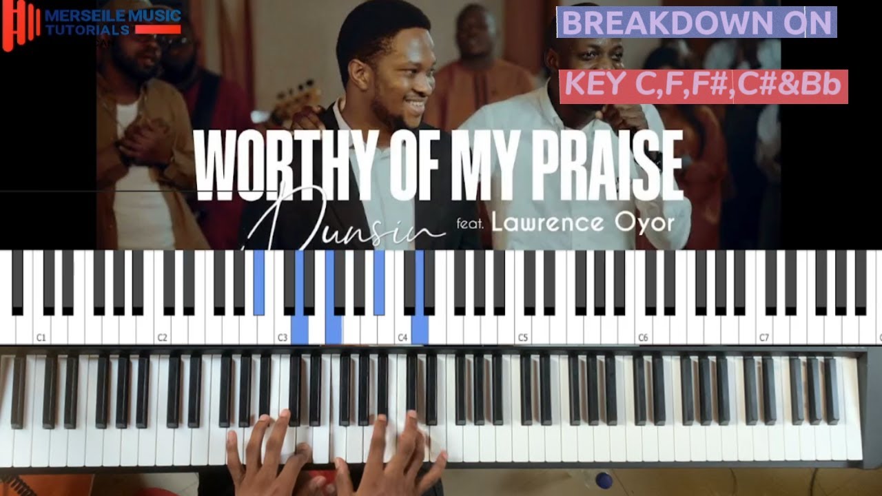 Worthy Of My Praise - Dunsin Oyekan ft Law.Oyor PIANO-TUTORIAL on Key C C# F F# Bb #dunsinoyekan