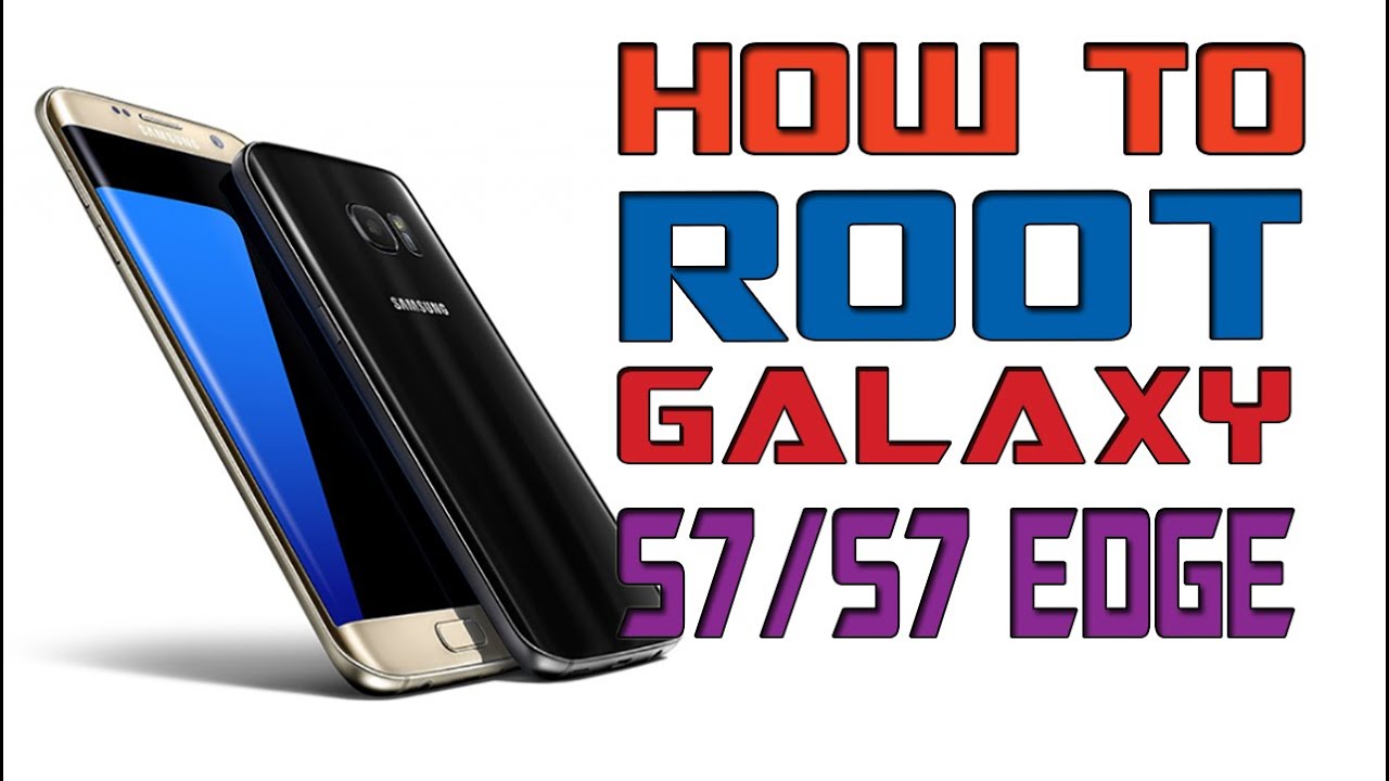 How To Root Galaxy S7 & S7 Edge!