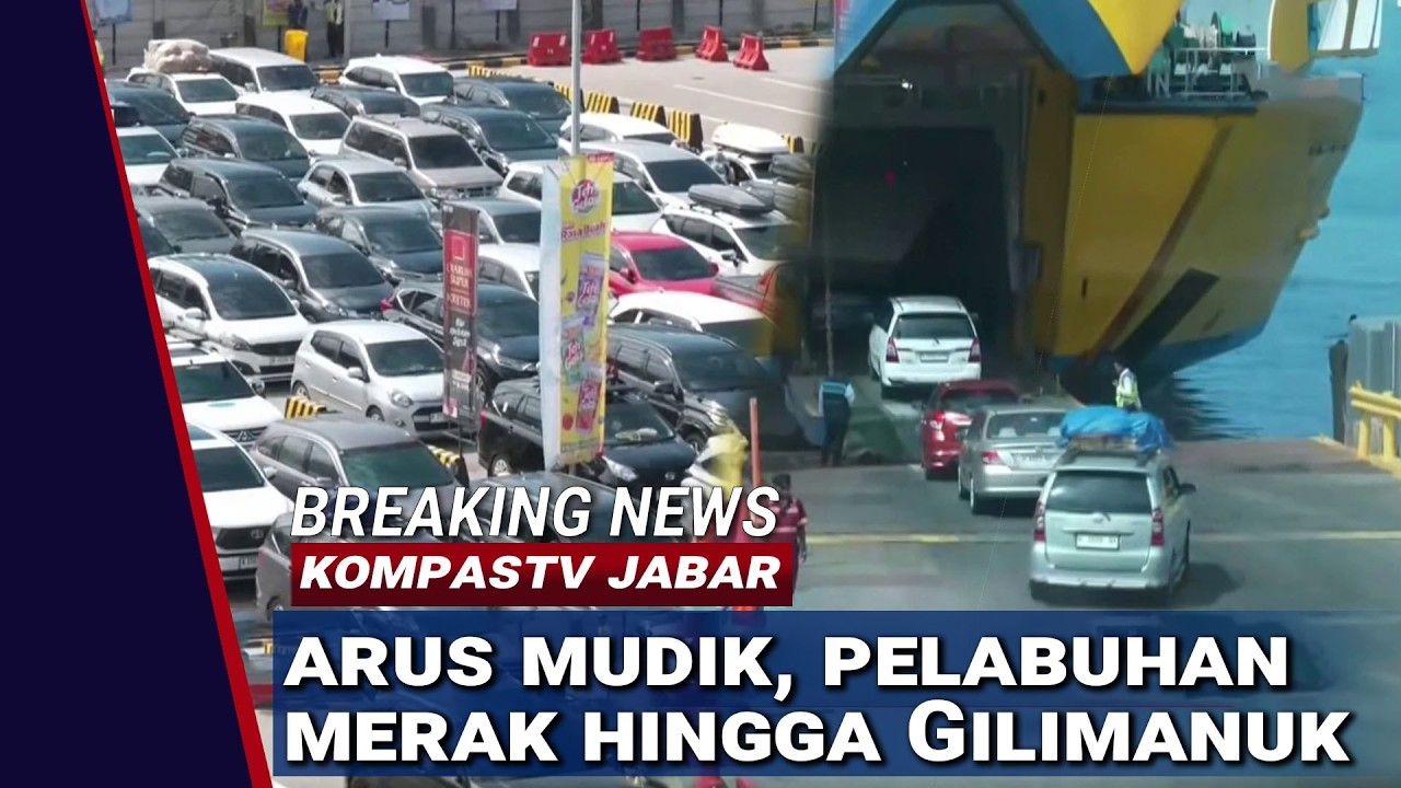 BREAKING NEWS - Kondisi Arus Mudik Lebaran: Antrean di Pelabuhan Merak hingga Gilimanuk