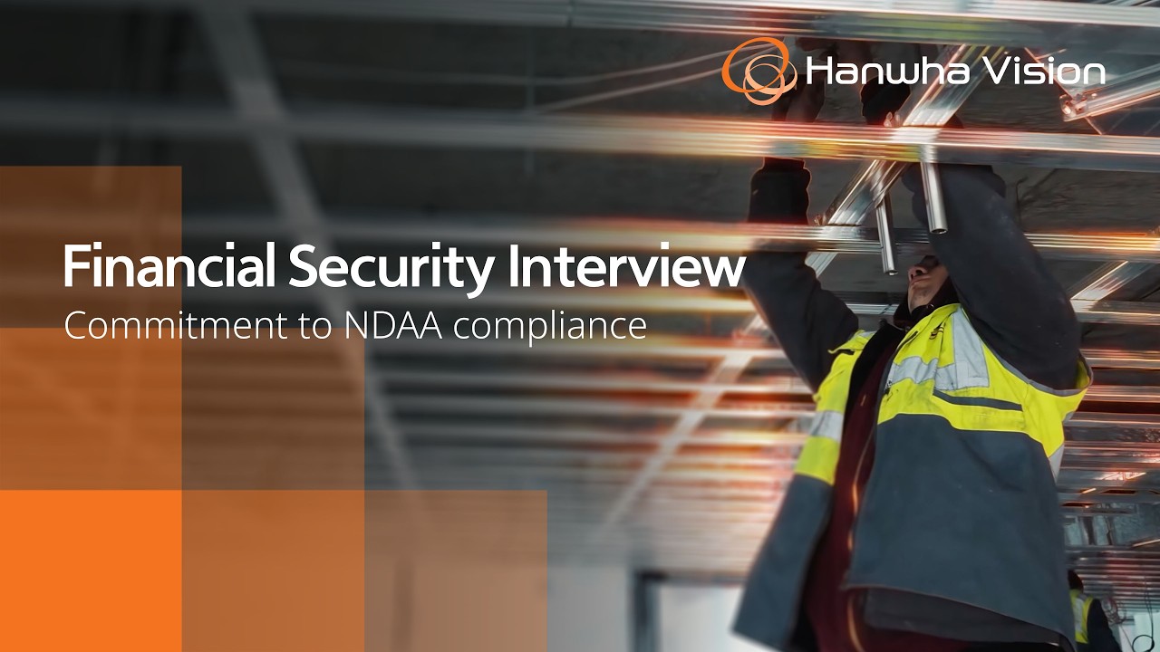 Financial Security Interview   |   NDAA Compliance Social Post   |   Hanwha Vision America