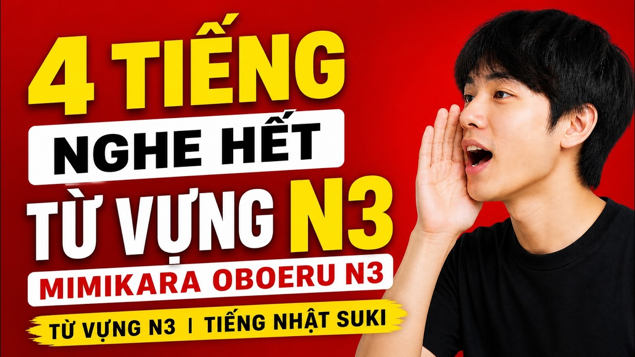 4 Tiếng Nghe Hết Từ Vựng N3 MIMIKARA OBOERU N3 | Từ Vựng N3 | Tiếng Nhật Suki