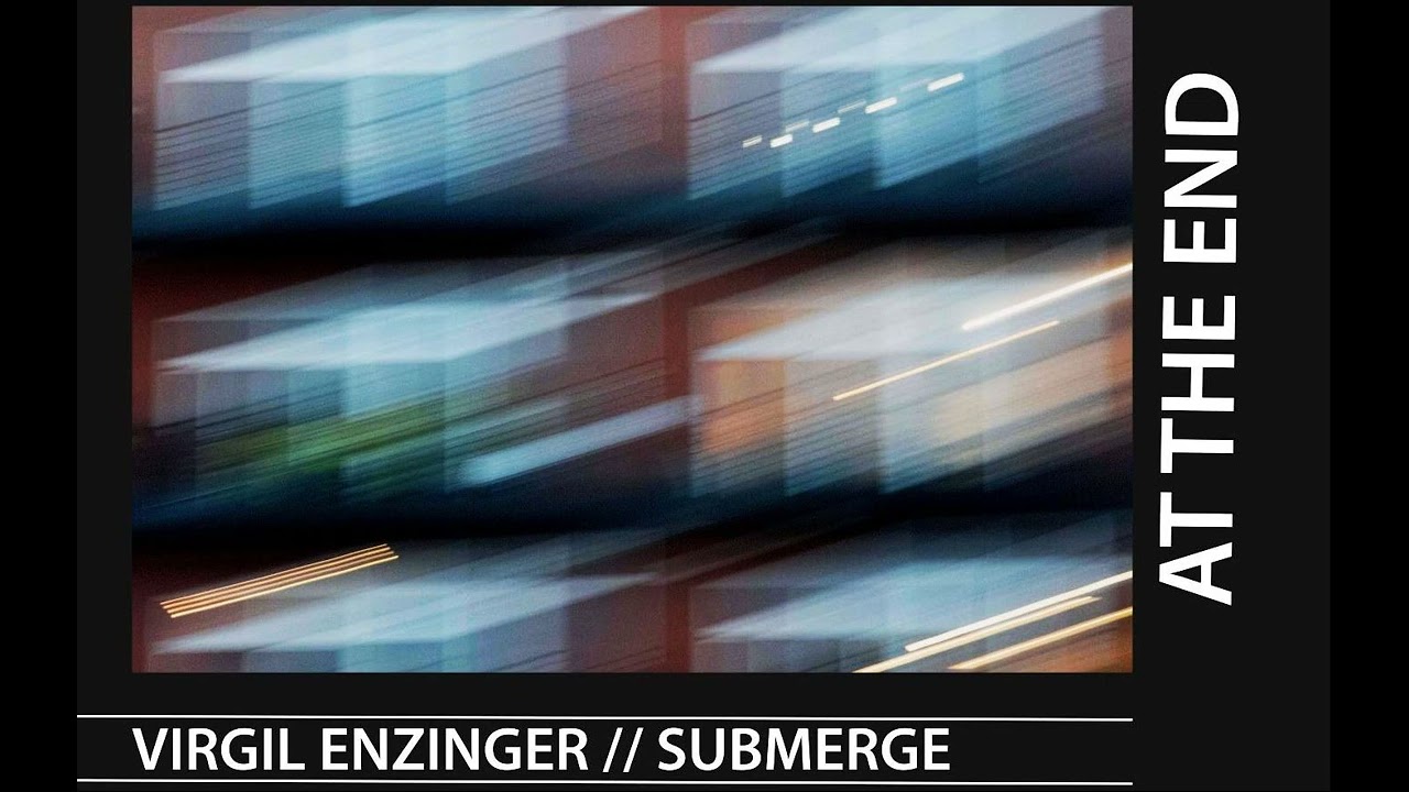 Virgil Enzinger & Submerge - I Never Said