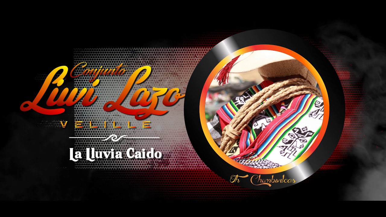 Conj. Liwi Lazo de Velille -  La Lluvia Caido | Oh Chumbivilcas