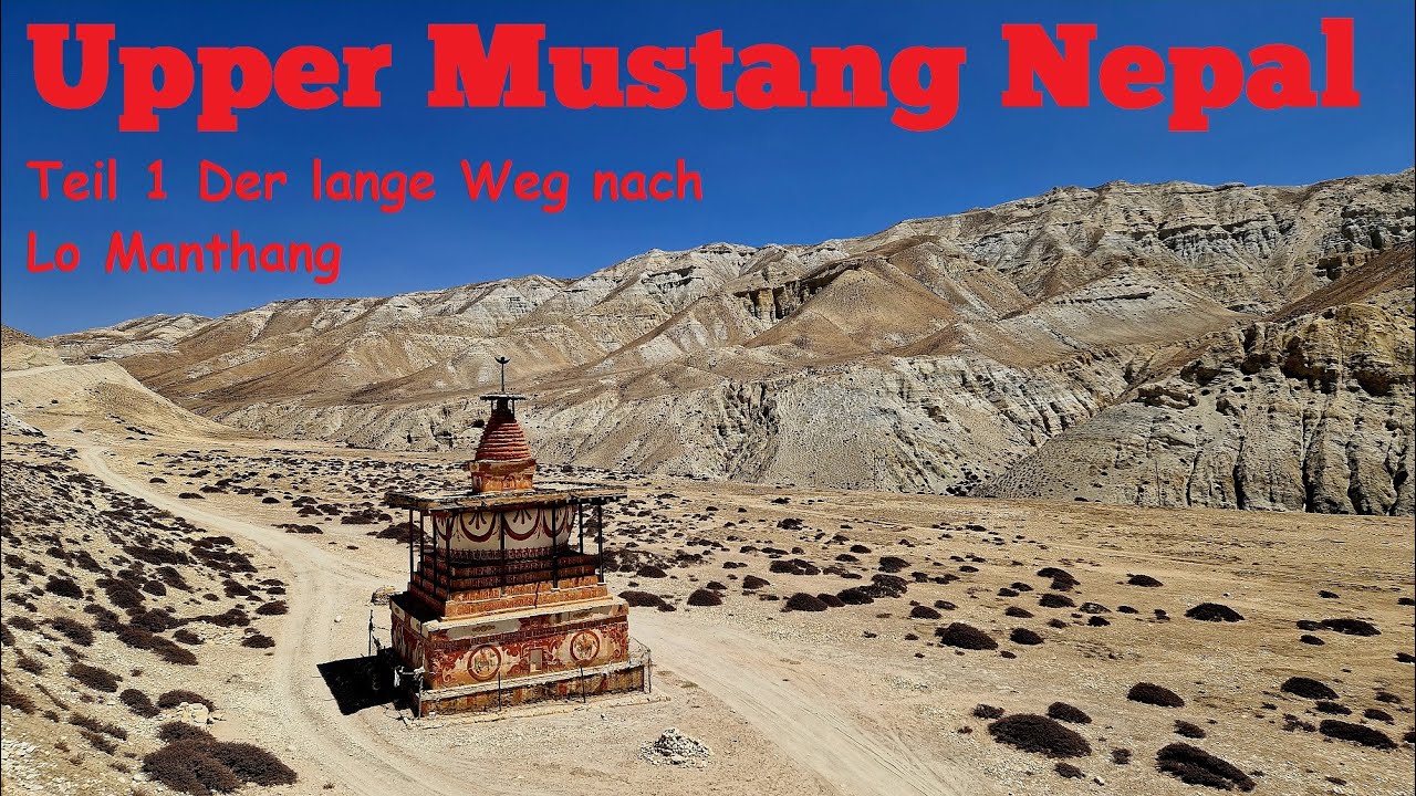 Königreich Mustang, Lo Manthang - Nepal 2023 - Teil 1 ..... 3 Wochen Trekkingtour durch den Himalaya