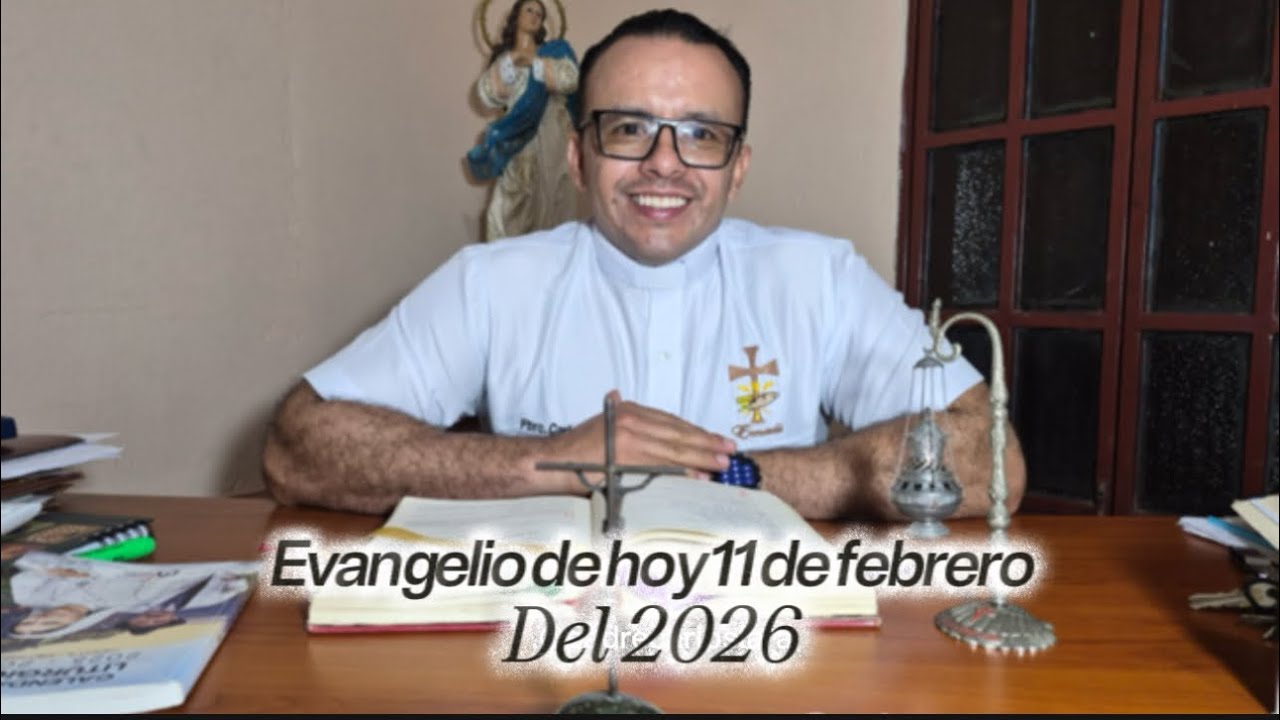 Evangelio de hoy, 11 de febrero del 2026, con el padre Carlos Lara