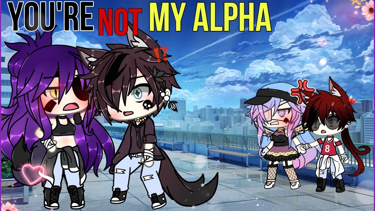 👿~You’re NOT my alpha!~🤬 [GLMM] -GACHA- Gachalife mini movie 🍿 |GACHALIFE|