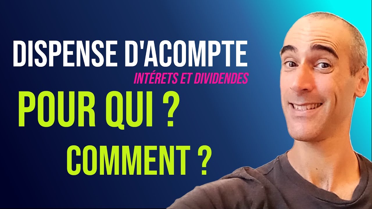 dispense d'acompte pour les intérêts et dividendes