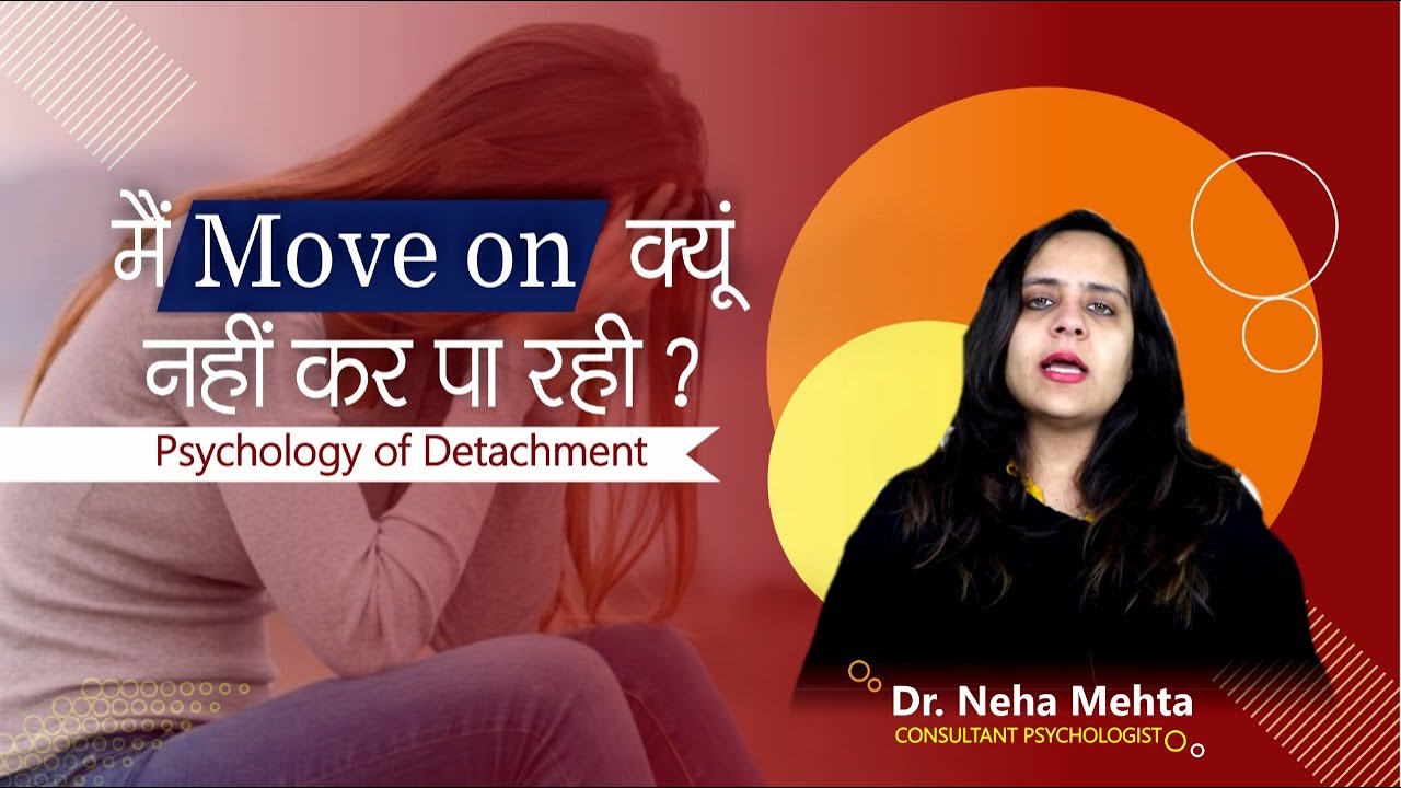 Ladkiyan Breakup se Move on Kyu nahin kar pati | Psychology of Detachment in Girls
