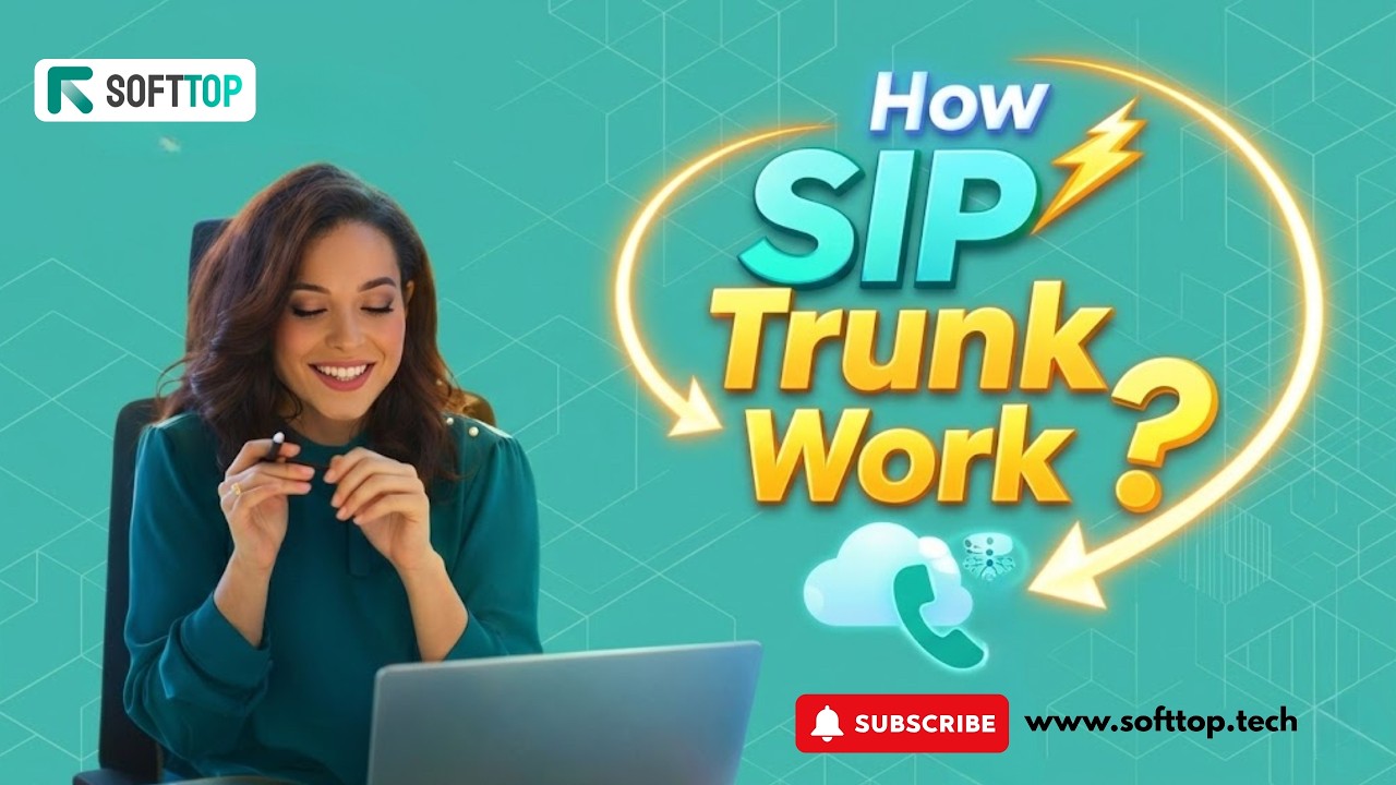 How SIP Trunk Work ? Understanding the Mechanics of SIP Trunking With Softtop.