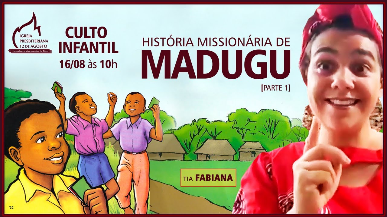 👦👧CULTO INFANTIL - HISTÓRIA MISSIONÁRIA DE MADUGU part 1 [Tia Fabiana] - 16/08