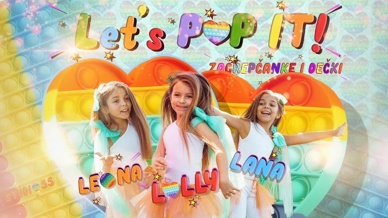 POP IT - Zagrepčanke i dečki feat. LOLI, LANA & LEONA (Official video) -  Kids Song
