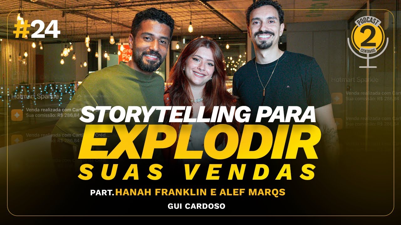STORYTELLING para VENDER MUITO com Hanah Franklin e Alef Marqs | PODCAST 2 CENTAVOS #024