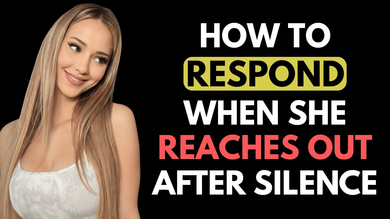 How to RESPOND When She Reaches Out After Silence | Female Psychology