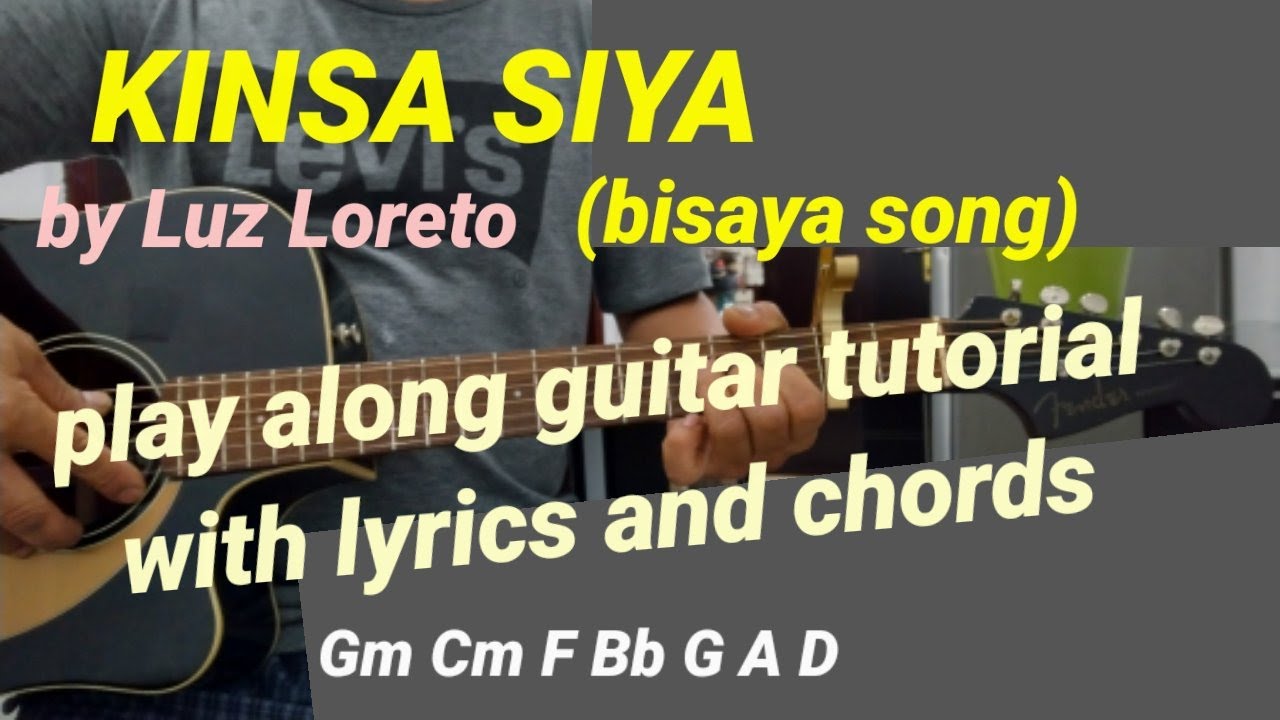 KINSA SIYA (bisaya song)by Luz Loreto play along guitar tutorial with lyrics and chords