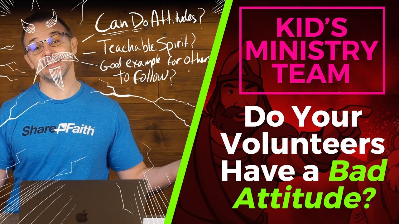HOW TO Kid’s Ministry: Do Your Volunteers Have a Bad Attitude?