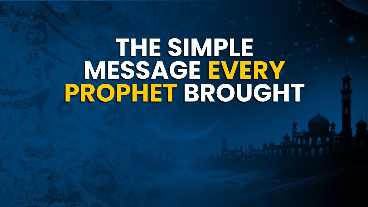 The Simple Message Every Prophet Brought