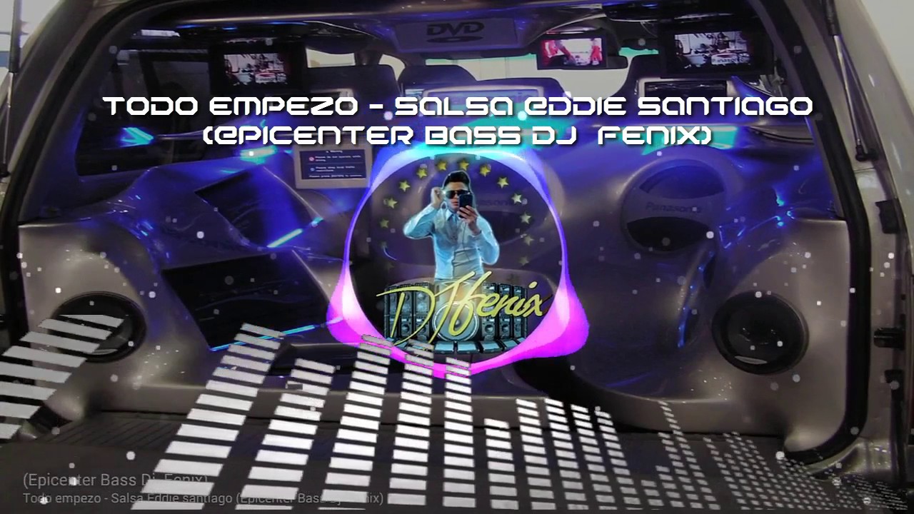 Todo Empezo - Salsa Eddi santiago (Epicenter Bass) Power Bass Dj Fenix