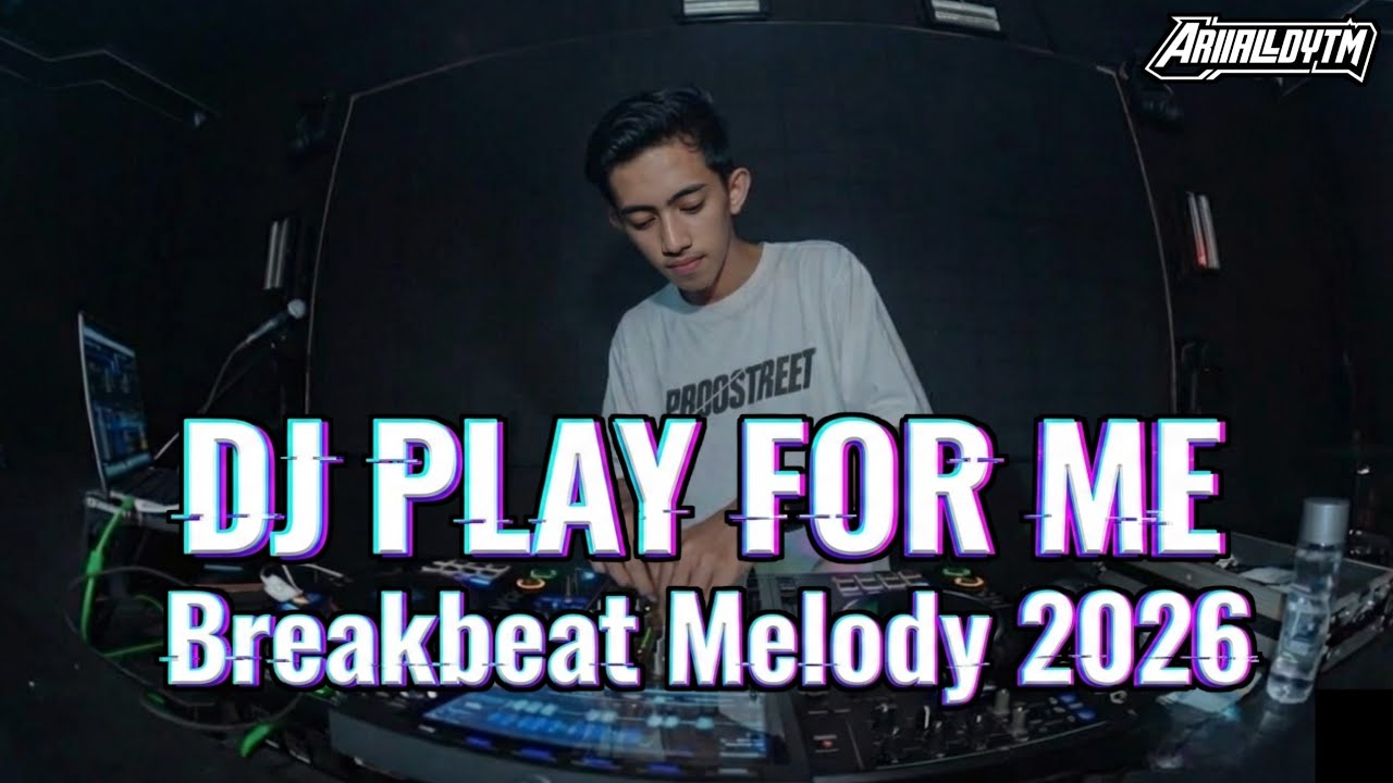 DJ PLAY FOR ME - BREAKBEAT MELODY TERBARU FULL BASS 2026 - [ Mixed By ARII ALLDY ]