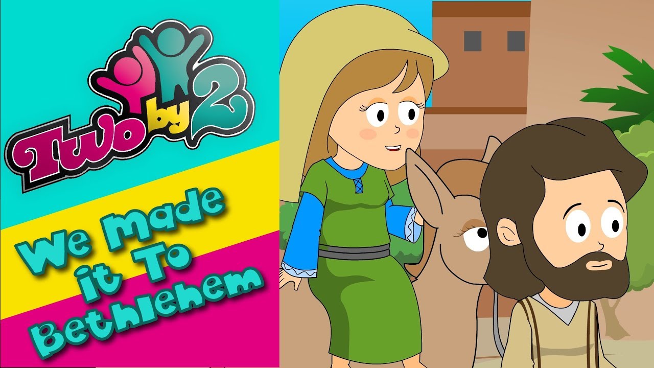 We Made It To Bethlehem. Animated bible songs for children. Two By 2