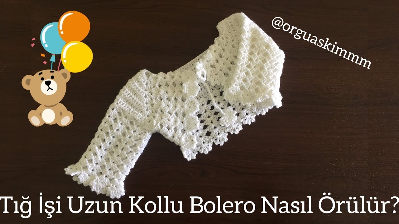 Tığ İşi Uzun Kollu Bolero Nasıl Örülür?