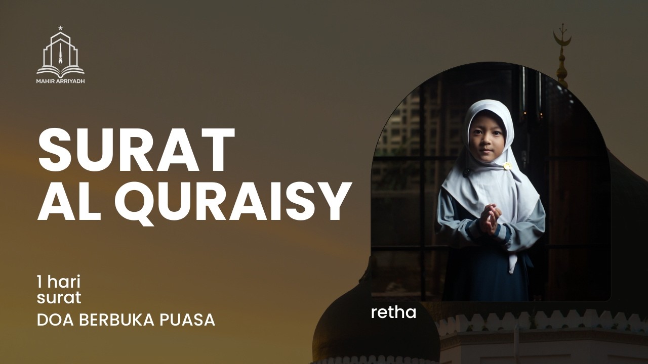 SATU HARI SATU SURAT . AL QURAISY  dan doa berbuka puasa