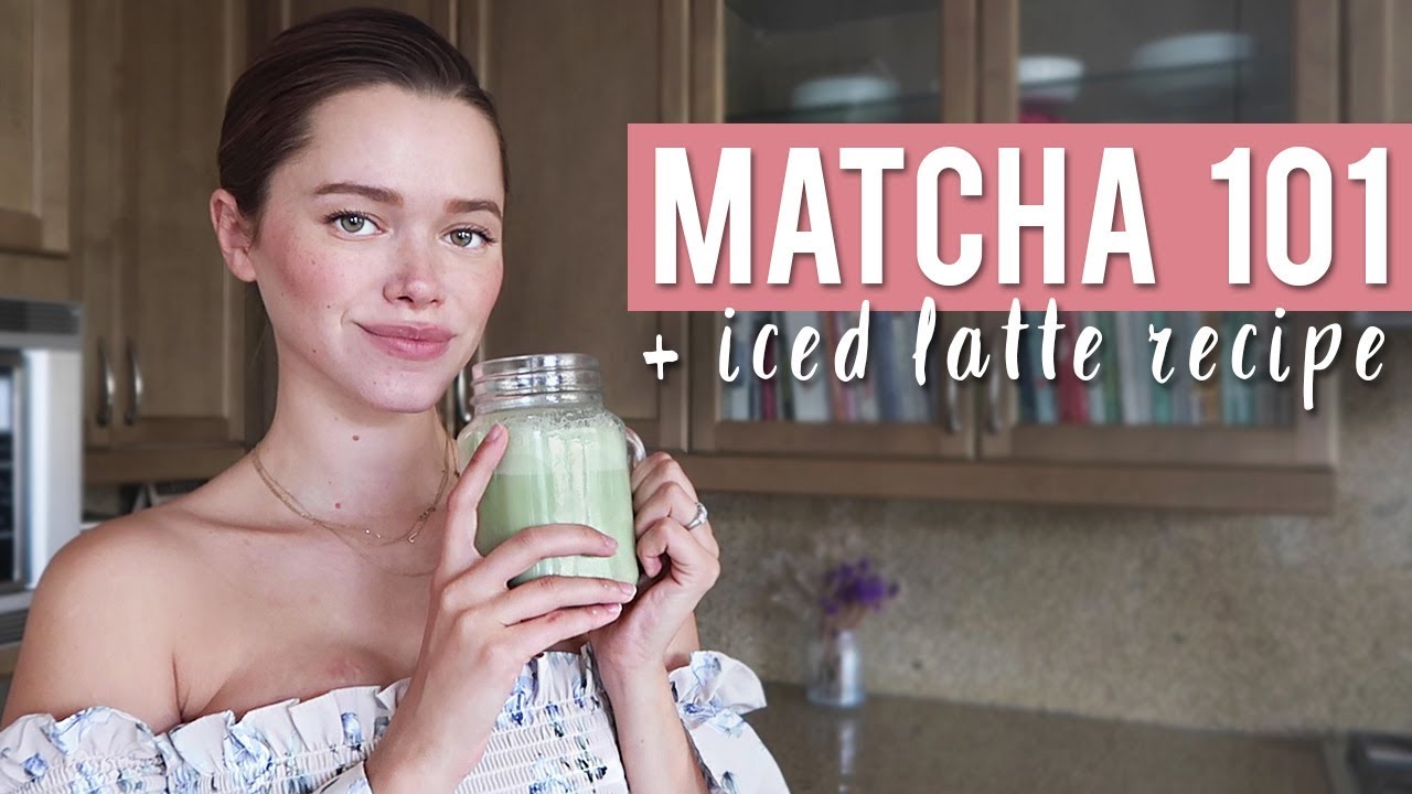MATCHA 101 | What To Know + Iced Matcha Latte Recipe