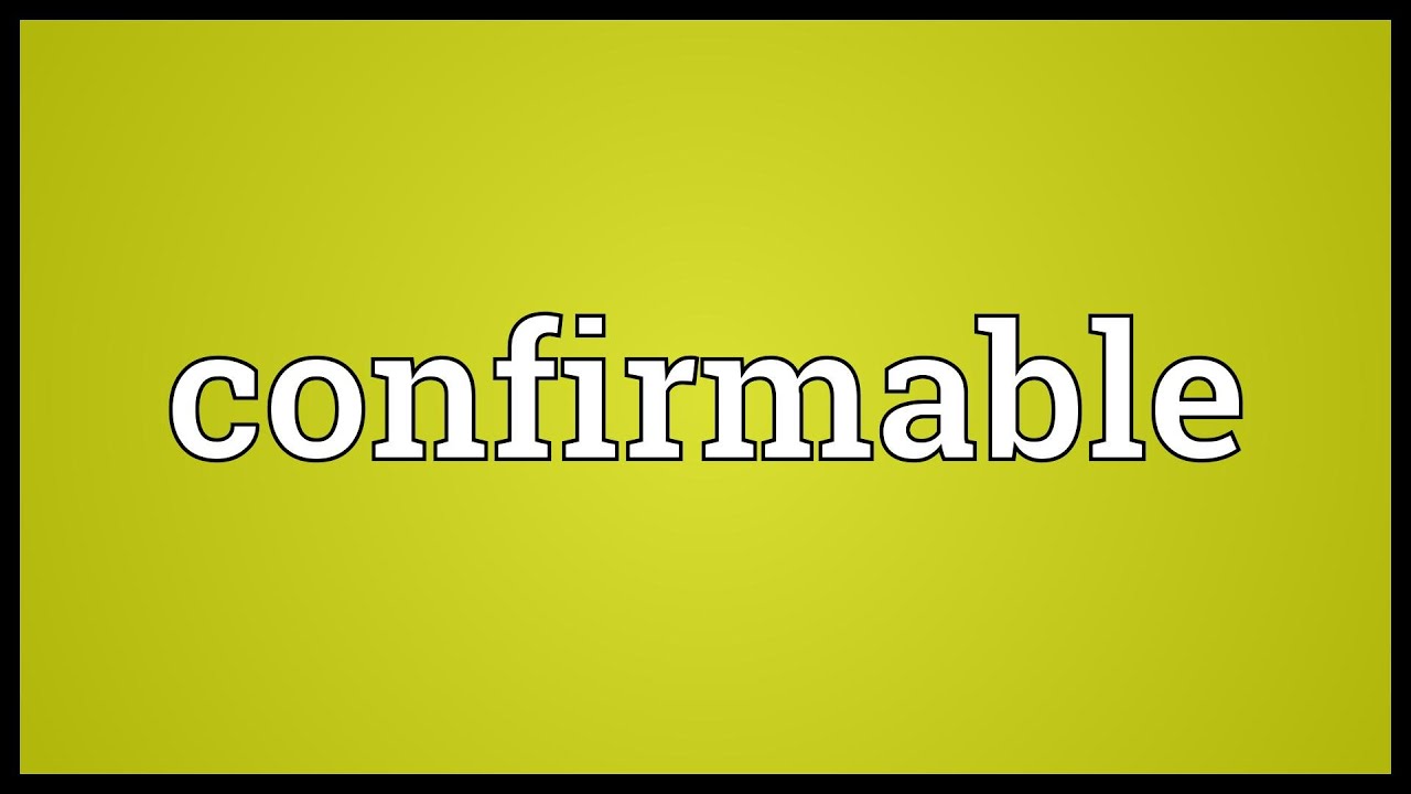 Confirmable Meaning