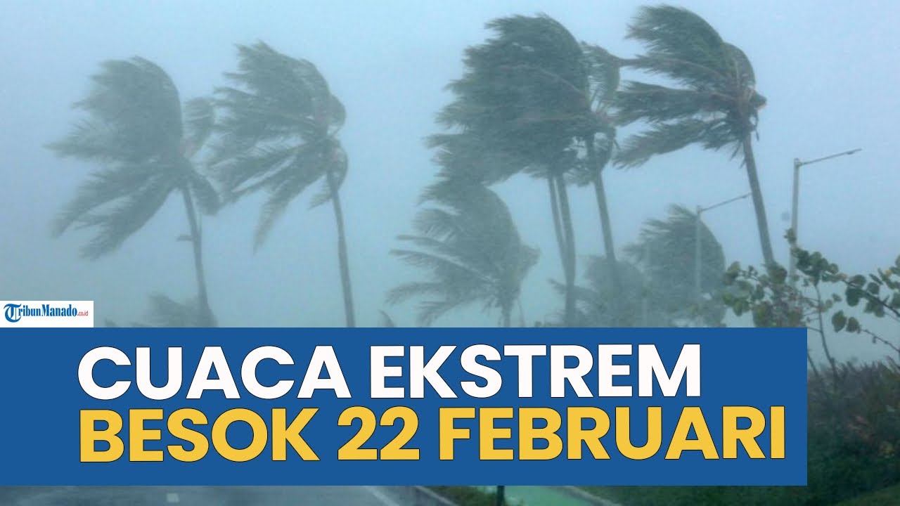 WASPADA! PERINGATAN DINI CUACA EKSTREM BESOK MINGGU 22 FEBRUARI 2026, CEK WILAYAH ANDA