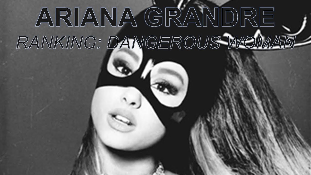 Ranking: Ariana Grande / Dangerous Woman 🐰