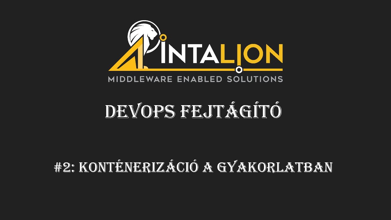 Intalion DevOps Fejtágító #2: Konténerizáció a gyakorlatban