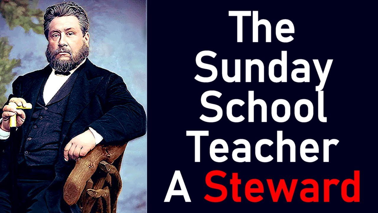 The Sunday School Teacher A Steward - Charles Spurgeon Sermon